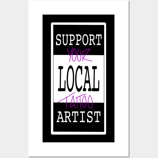 support your local tattoo artist Wall Art by elywick